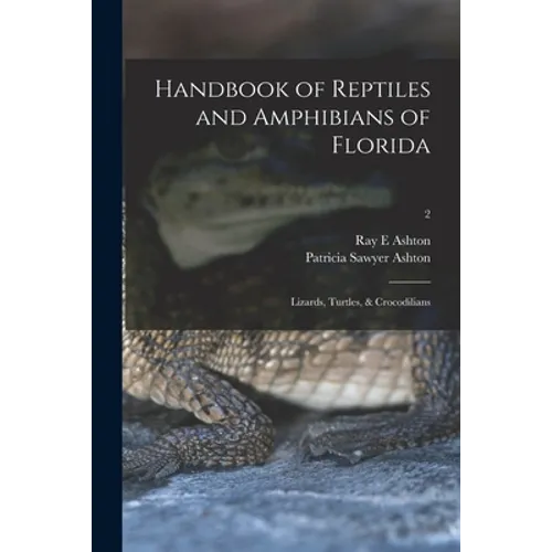 Handbook of Reptiles and Amphibians of Florida: Lizards, Turtles, & Crocodilians; 2