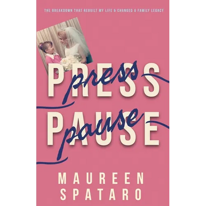 Press Pause: The Breakdown that Rebuilt My Life and Changed a Family Legacy