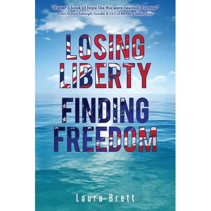 Losing Liberty Finding Freedom