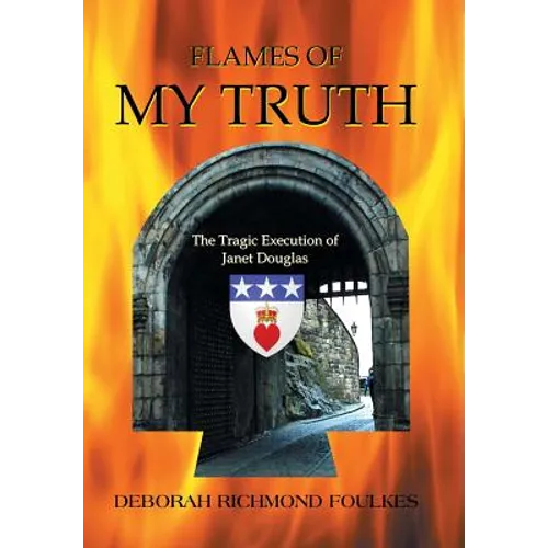 Flames of My Truth: The Tragic Execution of Janet Douglas