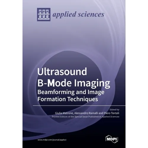 Ultrasound B-Mode Imaging: Beamforming and Image Formation Techniques
