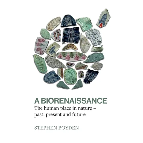 A Biorenaissance: The human place in nature - past, present and future