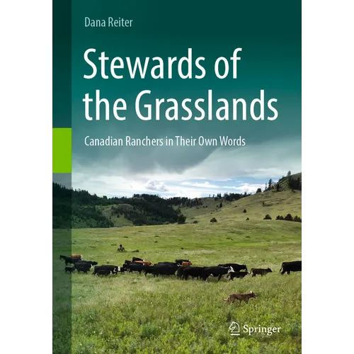 Stewards of the Grasslands: Canadian Ranchers in Their Own Words