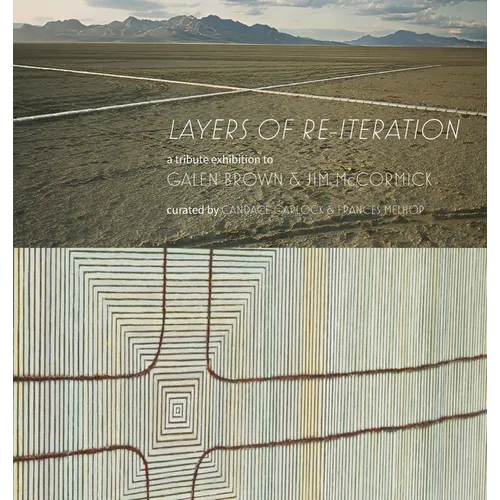 "Layers of Re-iteration": An exhibition and book dedicated to the memories of Nevadan artists Galen Brown and Jim McCormick.