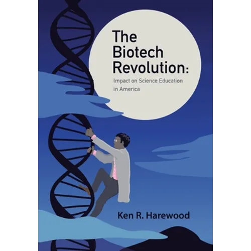 The Biotech Revolution: Impact on Science Education in America