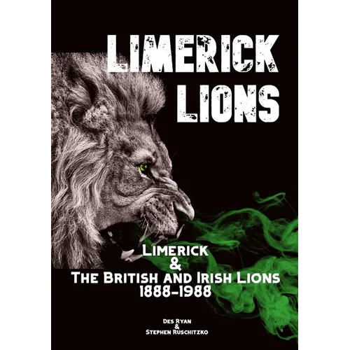 Limerick Lions: Limerick and the British and Irish Lions 1888-1988