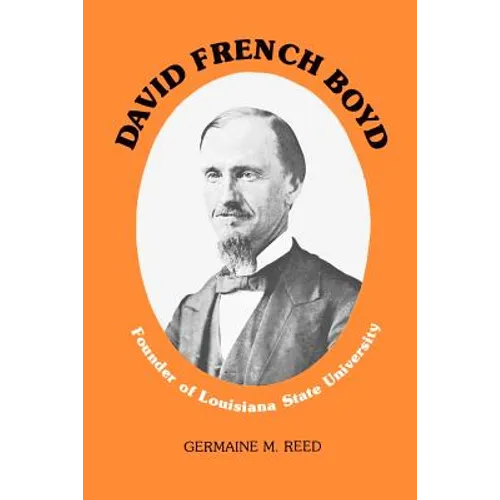 David French Boyd: Founder of Louisiana State University