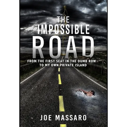 The Impossible Road: From The First Seat In The Dumb Row To My Own Private Island