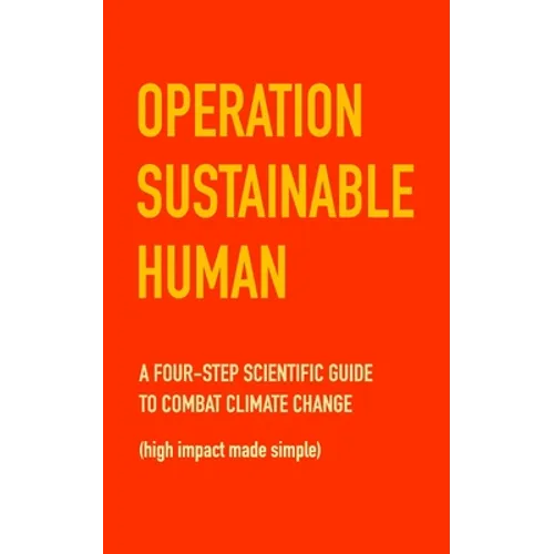 Operation Sustainable Human: A four-step scientific guide to combat climate change (high impact made simple)
