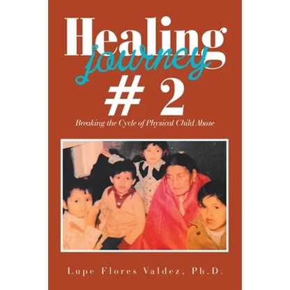 Healing Journey # 2: Breaking the Cycle of Physical Child Abuse