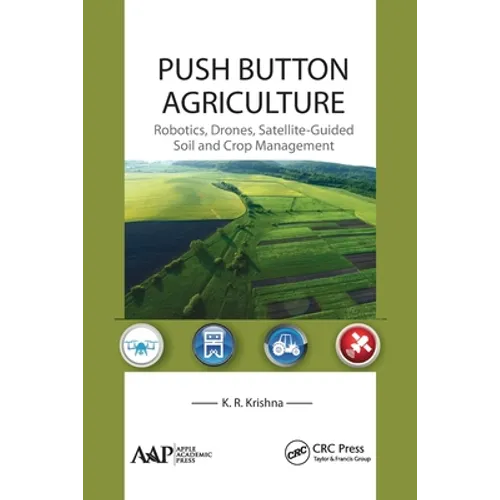 Push Button Agriculture: Robotics, Drones, Satellite-Guided Soil and Crop Management