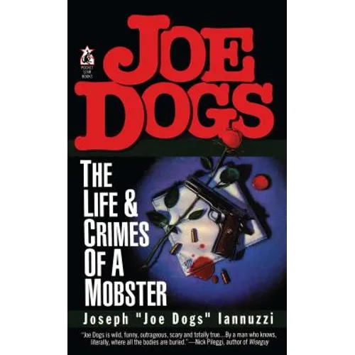 Joe Dogs: The Life & Crimes of a Mobster