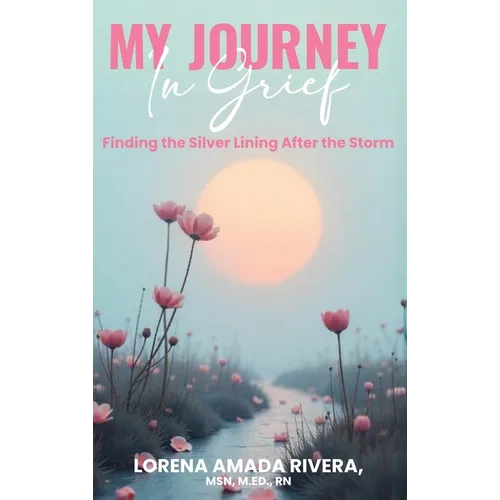 MY JOURNEY In Grief Finding the Silver Lining After the Storm