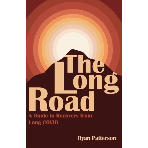 The Long Road: A Guide to Recovery from Long COVID