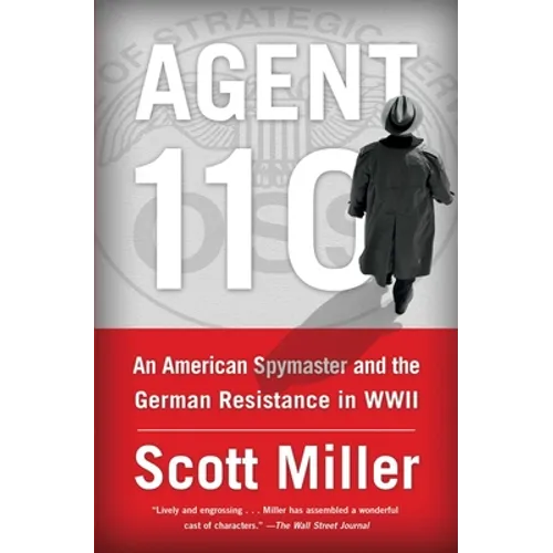 Agent 110: An American Spymaster and the German Resistance in WWII