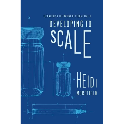 Developing to Scale: Technology and the Making of Global Health