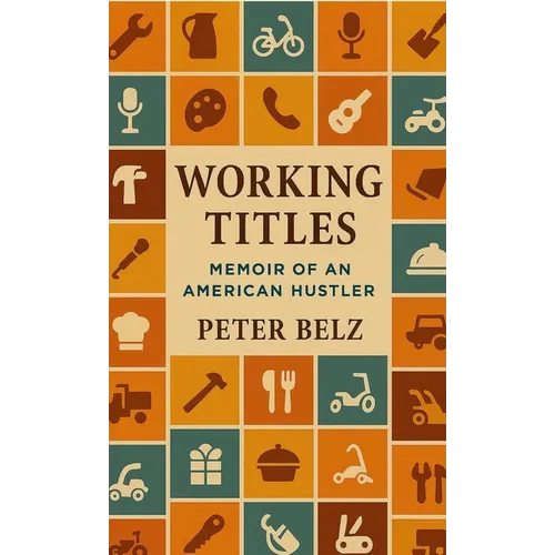 Working Titles: Memoir of an American Hustler