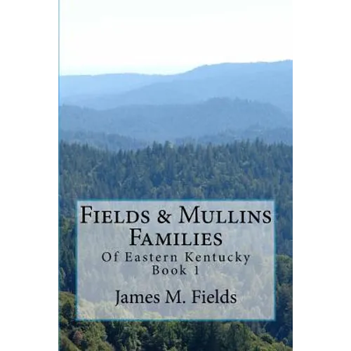 Fields & Mullins Families: Of Eastern Kentucky Book 1