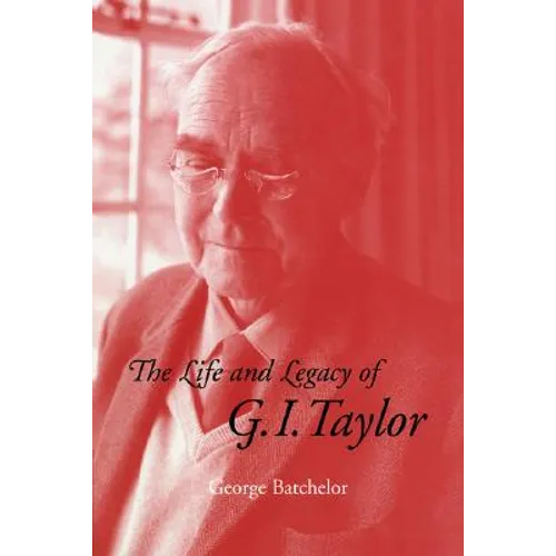 The Life and Legacy of G. I. Taylor