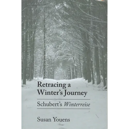 Retracing a Winter's Journey: Franz Schubert's Winterreise
