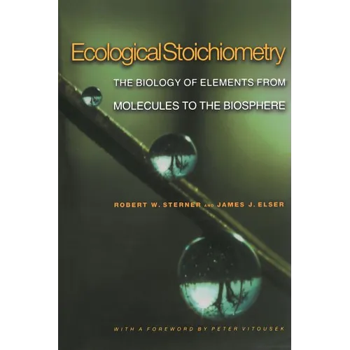 Ecological Stoichiometry: The Biology of Elements from Molecules to the Biosphere