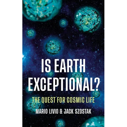 Is Earth Exceptional?: The Quest for Cosmic Life