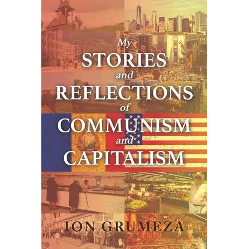 My Stories and Reflections of Communism and Capitalism