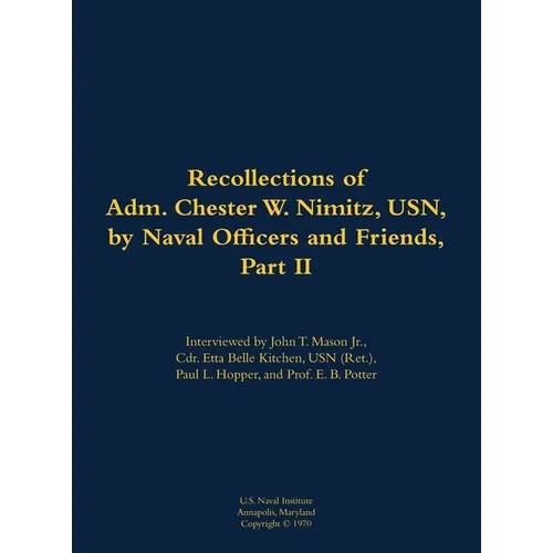 The Recollections of Adm. Chester W. Nimitz, Usn, by Naval Officers and Friends, Part II: 1885-1966