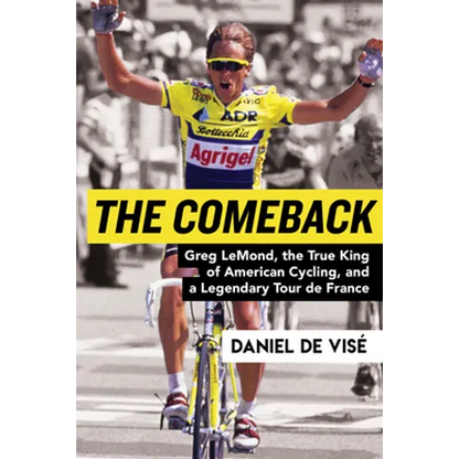The Comeback: Greg Lemond, the True King of American Cycling, and a Legendary Tour de France - Paperback