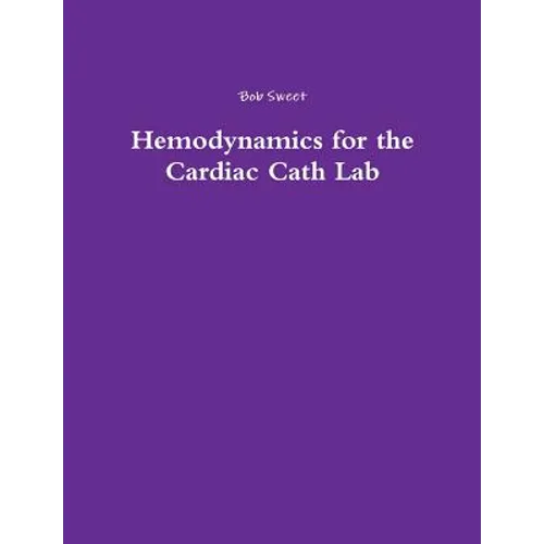 Hemodynamics for the Cardiac Cath Lab