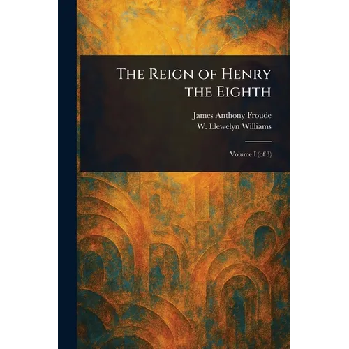 The Reign of Henry the Eighth