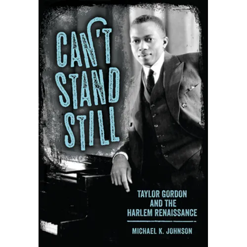 Can't Stand Still: Taylor Gordon and the Harlem Renaissance