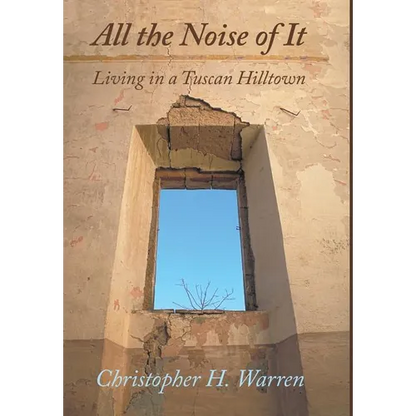 All the Noise of It: Living in a Tuscan Hilltown - Hardcover