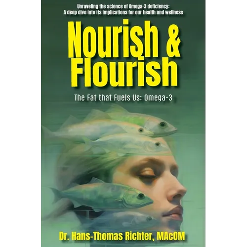 Nourish & Flourish: The Fat that Fuels Us: Omega-3