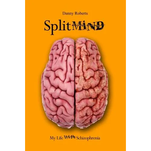 Split Mind: My Life with Schizophrenia