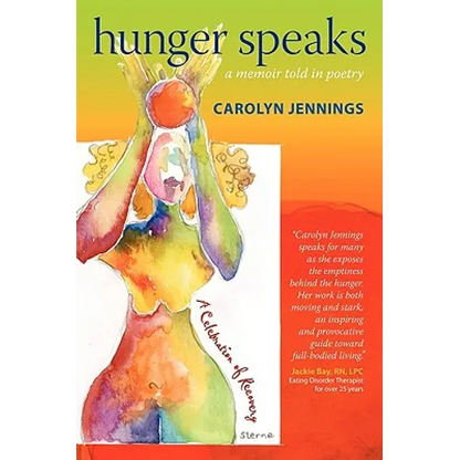 Hunger Speaks: A Memoir Told in Poetry. a Celebration of Recovery from an Eating Disorder - Paperback