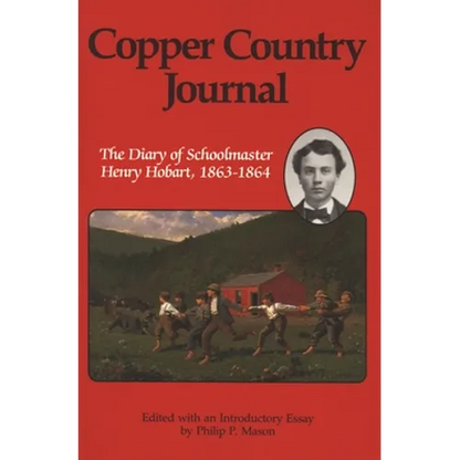Copper Country Journal: The Diary of Schoolmaster Henry Hobart 1863-1864