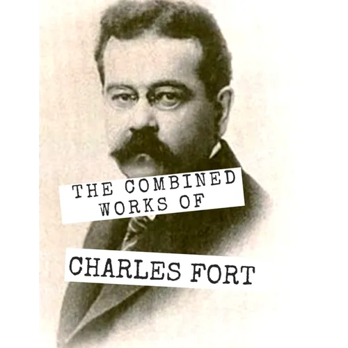 The Combined Works of Charles Fort