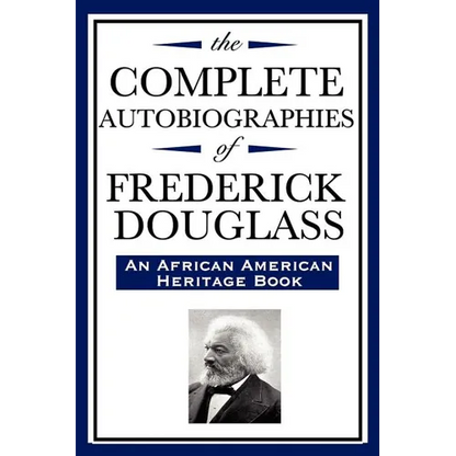 The Complete Autobiographies of Frederick Douglas (An African American Heritage Book) - Paperback