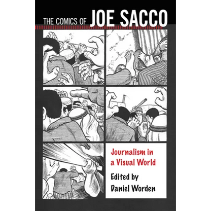 Comics of Joe Sacco: Journalism in a Visual World