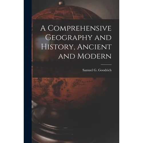 A Comprehensive Geography and History, Ancient and Modern