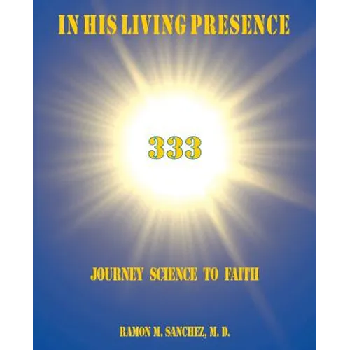 In His Living Presence 333: Journey Science to Faith