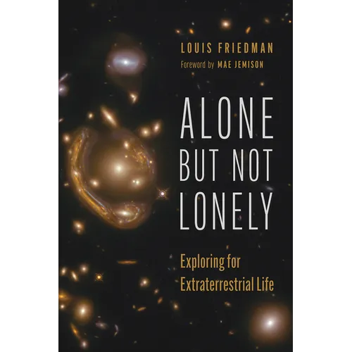 Alone But Not Lonely: Exploring for Extraterrestrial Life
