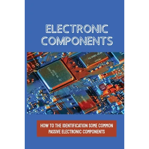 Electronic Components: How To The Identification Some Common Passive Electronic Components: Lcr Circuits