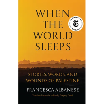 When the World Sleeps: Stories, Words, and Wounds of Palestine