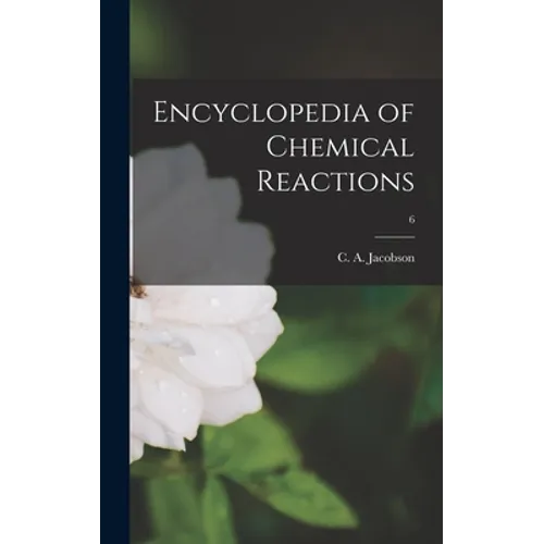 Encyclopedia of Chemical Reactions; 6