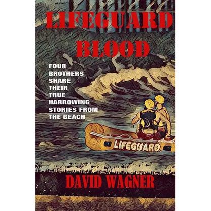 Lifeguard Blood: Four Brothers Share Their True Harrowing Stories From the Beach - Paperback
