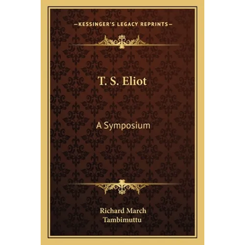 T. S. Eliot: A Symposium