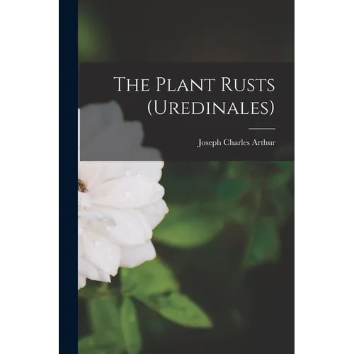 The Plant Rusts (Uredinales)
