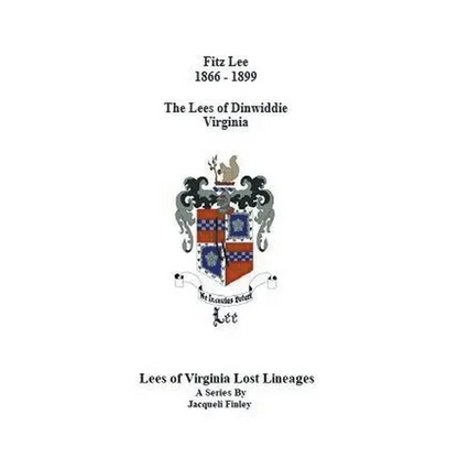Fitz Lee 1866-1889 The Lees of Dinwiddie Virginia - Paperback